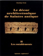 T. 2 - Le Décor architectonique de Saintes antique, 2 : Les entablements (Suppl. Aquitania, 7) (préface de Pierre Gros), 1995, 176 p., 77 pl. regroupant 69 dessins et 128 ph.