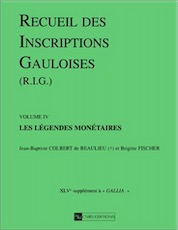 ÉPUISÉ - 4. Les légendes monétaires par J.B. Colbert de Beaulieu et B. Fischer (Suppl. à Gallia, 45-4), 1998, 564 p., nbr. ill.