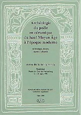 Archéologie du poêle en céramique du Haut Moyen Age à l'époque moderne, (suppl. RAE, 15). Technologie, décors, aspects culturels (Actes de la table ronde de Montbéliard, 1995) 2000, 229 p., nbr. ill., 10 pl. ph. coul. h.t.