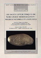 Les Faciès leptolithiques du nord-ouest méditerranéen : milieux naturels et culturels (Actes du Coll. international, Carcassonne 1994) (XXIVe Congrès Préhistorique de France, volume 1) (préf. de J. Guilaine), 1999, 286 p., nbr. ill.