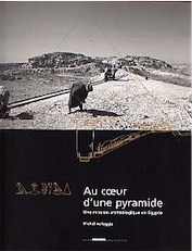 Au Coeur d'une Pyramide. Une mission archéologique en Egypte, 2001, 112 p., 119 ill. coul.