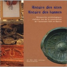 Histoire des sites, histoire des hommes : Découvertes archéologiques réalisées lors de la construction de l'autoroute A20 en Quercy, 236 p., ill. coul. et n.b., 2003, CD-Rom inclus, rel.