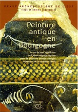 Peinture antique en Bourgogne, (actes du 16e séminaire de l'Association française pour la peinture murale antique, Auxerre, Oct. 1997), (suppl. RAE, 21), 2003, 126 p., nbr. ill. coul.