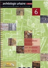 Civitas Remi. Reims et son enceinte au IVe siècle, (Archéologie urbaine à Reims, n°6), 2006, 127 p.