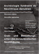 Archéologie funéraire du Néolithique danubien. Nouveaux enjeux, Nouvelles approches / Grab- und Bestattungssitten des donauländischen Neolithikums. Neue Fragen, Neue Strategien, (actes table ronde, Fribourg-en-Brisgau, oct. 1998), 2006, 151 p.