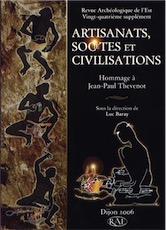 Artisanats, sociétés et civilisations, Hommage à J.-P. Thevenot, (suppl. RAE, 24), 2006, 660 p.