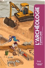 L'archéologie à petits pas, 2011, nvlle éd., 69 p. LIVRE POUR ENFANT.