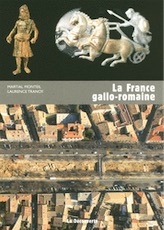 ÉPUISÉ - La France gallo-romaine, 2008, 180 p.