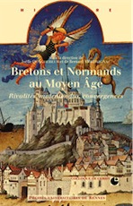 Bretons et normands au Moyen-Age. Rivalités, malentendus, convergences, 2008, 384 p.