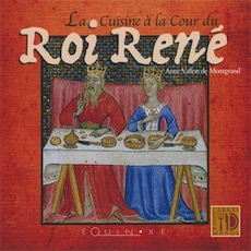 La Cuisine à la Cour du Roi René, 2008, 159 p.