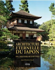 Architecture éternelle du Japon, de l'histoire aux mythes, 2008, 480 p., 700 ill.