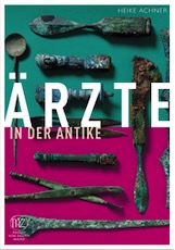 Ärzte in der Antike, 2009, 168 p., 35 ill.