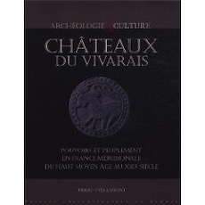 ÉPUISÉ - Châteaux du Vivarais. Pouvoirs et peuplement en France méridionale, du haut Moyen Age au XIIIe siècle, 2010, 340 p.