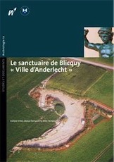 Le sanctuaire de Blicquy « Ville d'Anderlecht ». 1, Campagnes 1994-1996 : les vestiges néolithiques et protohistoriques, le théâtre gallo-romain, le secteur artisanal sud-est, 2009.