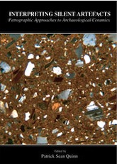Interpreting Silent Artefacts. Petrographic Approaches to Archaeological Ceramics, 2010, 295 p.