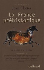 La France préhistorique. Un essai d'histoire, 2010, 576 p.