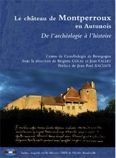 Le chateau de Montperroux en Autunois. De l'archéologie à l'histoire, 2011, 240 p.