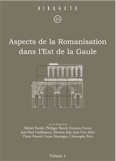 Aspects de la Romanisation dans l'Est de la Gaule, (Bibracte 21/1), 2011, 500 p., 142 ill.