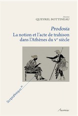 Prodosia. La notion et l'acte de trahison dans l'Athènes du Ve siècle. Recherche sur la construction de l'identité athénienne, 2010, 543 p.