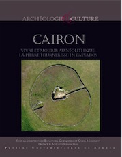 Cairon. Vivre et mourir au Néolithique. La Pierre Tourneresse en Calvados, 2011, 200 p.