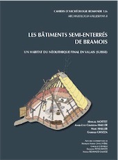 Les bâtiments semi-enterrés de Bramois. Un habitat du Néolithique final en Valais (Suisse), (CAR 126), 2011, 264 p.