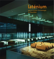 Laténium, parc et musée d'archéologie de Neuchâtel, 2011, 180 p., env. 120 ill. coul.