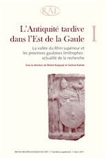 L'Antiquité tardive dans l'Est de la Gaule, I. La vallée du Rhin supérieur et les provinces gauloises limitrophes : actualité de la recherche (actes coll. int. Strasbourg, nov. 2008), (Suppl. RAE 30), 2012, 352 p.