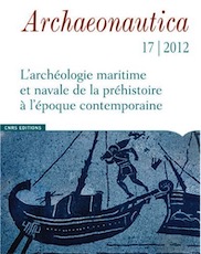 17, 2012. L'archéologie maritime et navales de la préhistoire à l'époque contemporaine.