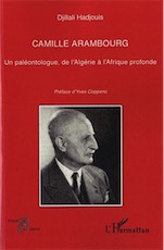 Camille Arambourg. Un paléontologue de l'Algérie à l'Afrique profonde, 2012, 238 p.