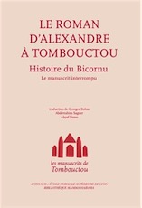 Les manuscrits de Tombouctou. Alexandre à Tombouctou. Histoire du Bicornu. Le manuscrit interrompu, 2012, 240 p.