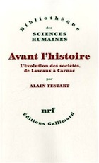 Avant l'histoire. L'évolution des sociétés, de Lascaux à Carnac, 2012, 560 p.