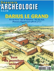 n°23. décembre 2012. Darius le Grand. Roi de Perse, Roi de Babylone, Roi des Rois, Pharaon d'Egypte (522-486 av. J.-C.)