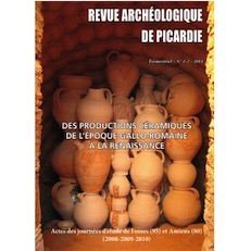 n°1-2, 2013. Des productions céramiques de l'époque gallo-romaine à la Renaissance, (actes journées d'étude de Fosse et Amiens (2008-2009-2010)).