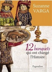 12 banquets qui ont changé l'Histoire, 2013, 270 p.