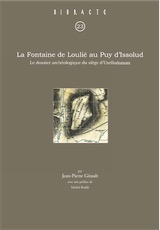 La Fontaine de Loulié au Puy d'Issolud. Le dossier archéologique du siège d'Uxellodunum, (Bibracte 23), 2013, 176 p., 87 ill., 16 pl.