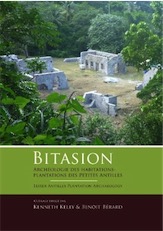 Bitasion. Archéologie des habitations-plantations des Petites Antilles - Lesser Antilles Plantation Archaeology, 2014.