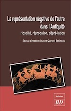 La représentation négative de l'autre dans l'Antiquité. Hostilité, réprobation, dépréciation, 2014, 524 p.