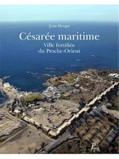 Césarée maritime. Ville fortifiée du Proche-Orient, 2014, 376 p., 539 ill.