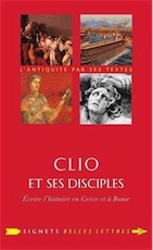 Clio et ses disciples. Écrire l'histoire en Grèce et à Rome, 2014, 330 p.