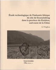 Étude technologique de l'industrie lithique du site de Guanyindong dans la province du Guizhou, sud-ouest de la Chine, 2014, 372 p., 221 fig.