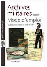 Archives militaires. Mode d'emploi. Guide du lecteur dans les fonds du SHD, 2017.