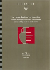La romanisation en question. Vaisselle céramique et processus d'acculturation à la fin de l'âge du Fer en Gaule interne, (Bibracte 25), 2014, 318 p.