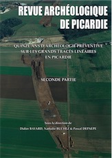 n°3-4, 2014. Quinze ans d'archéologie préventive sur les grands tracés linéaires en Picardie. Seconde partie, (sous la direction de D. Bayard, N. Buchez, P. Depaepe), 324 p.