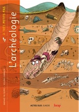 L'archéologie à très petits pas, 2015, 32 p. Ouvrage jeunesse à partir de 6 ans.