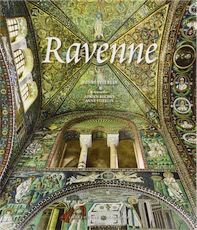 Ravenne. Capitale de l'Empire romain d'Occident, 2014, 232 p.