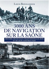 ÉPUISÉ - 3000 ans de navigation sur la Saône. L'histoire des bateaux traditionnels en bois et de leur construction, 2014, 256 p.