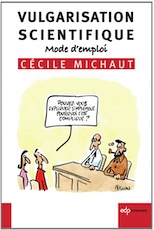 Vulgarisation scientifique. Mode d'emploi, 2014, 250 p.