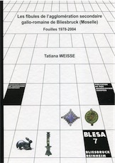 ÉPUISÉ - Les fibules de l'agglomération secondaire gallo-romaine de Bliesbruck-Reinheim. Fouilles 1978-2004, (Blesa 7), 2014, 276 p.