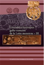 Ensembles funéraires gallo-romains de la Loire moyenne - III, (suppl. RACF 58), 2015, 312 p.