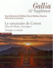 Le sanctuaire de Corent (Puy-de-Dôme, Auvergne) Vestiges et rituels, (62e suppl. Gallia), 2016, 707 p.